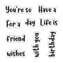 A set of nine die-cut vinyl stickers with black text on a white background, featuring birthday and friendship-themed phrases like 'You're so', 'Have a', 'For a day', 'Life is', 'friend', 'wishes', 'with you', and 'birthday'.