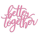 Pink embroidered-style script text reading 'better together' on a plain white background.