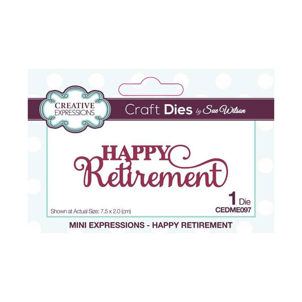 Creative Expressions Craft Dies By Sue Wilson - Mini Expressions - Happy Retirement*