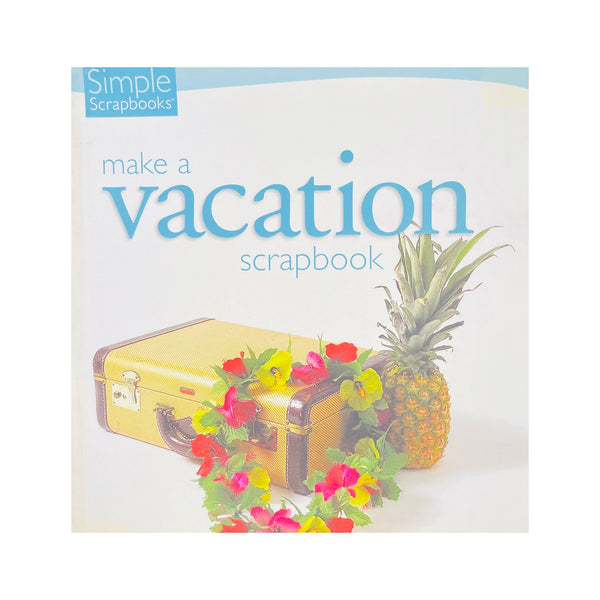 Simple Scrapbooks - Make a Vacation Scrapbook
