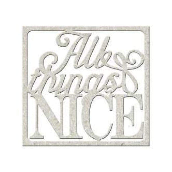 Fabscraps - Die-Cut Gray Chipboard Word All Things Nice 3.5Inch X3inch