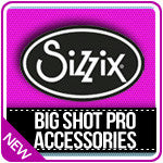Sizzix Bigshot Pro Accessories