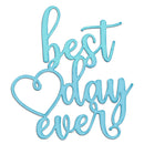 Light blue cursive cutout sign reading 'best day ever' with a heart outline, shown on a plain white background.