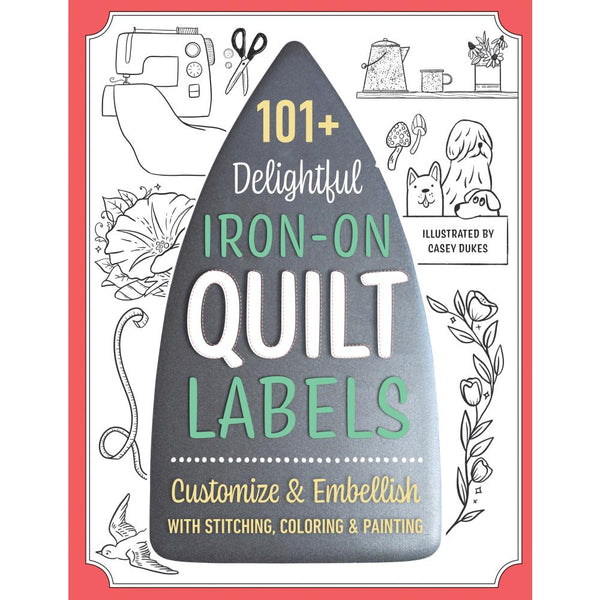 C&T Publishing 101+ Delightful Iron-On Quilt Labels Variety Of Styles