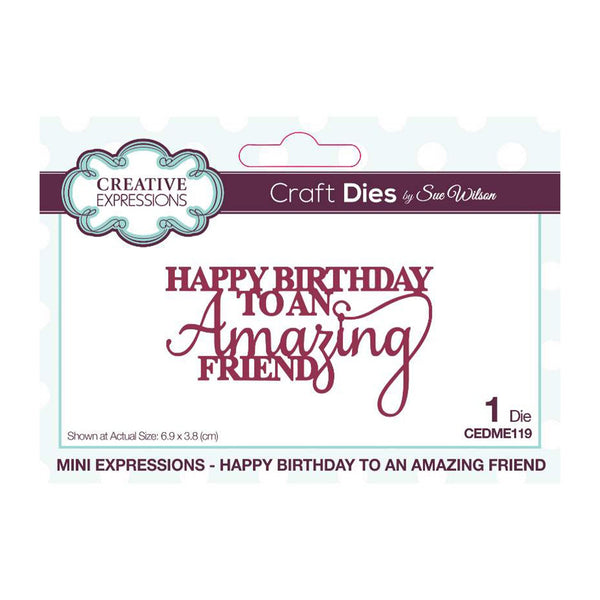 Creative Expressions Craft Die By Sue Wilson - Mini Expressions - Happy Birthday To An Amazing Friend