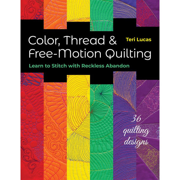 C & T Publishing - Colour, Thread & Free-Motion Quilting