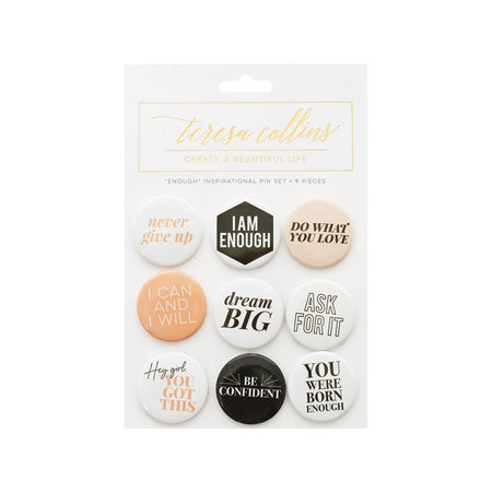 Teresa Collins Designer Inspirational Pin Set 9/Pkg - Enough  LIMIT 1 PER ORDER