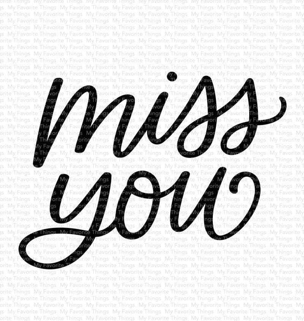 My Favorite Things Clear Stamps 3"X4" - Miss You*