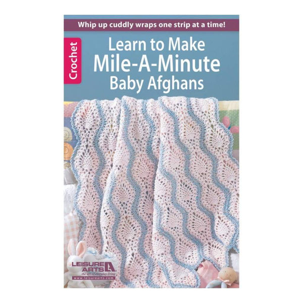 Leisure Arts Crochet Mile-A-Minute Baby Afghans