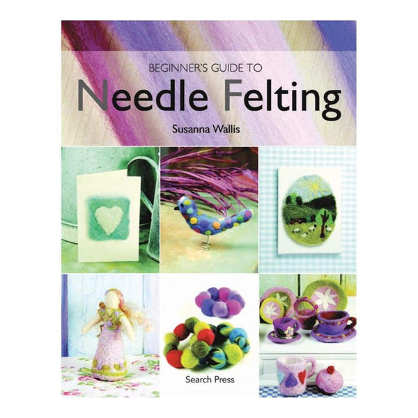 Search Press Books Beginners Guide To Needle Felting