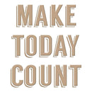 Spellbinders Glimmer Impression Plate - Make Today Count